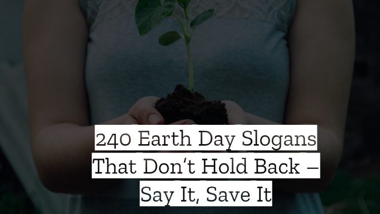 240+ Earth Day Slogans That Don’t Hold Back – Say It, Save It